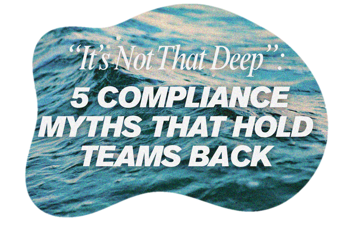 5 compliance myths that hold teams back
